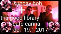 Sunday bob + the good library live@Café Carina