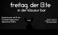 Freitag, der 13.te inkl. Pokerturnier @Klausur Bar