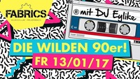 Die wilden 90er! @fabrics@Fabrics - Musicclub
