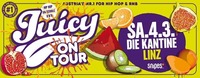 Juicy On Tour SA 04.03. at Kantine Linz