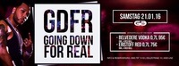 GDFR - Going down for real@Club G6