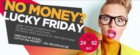 No Money - Lucky Friday!@Baby'O