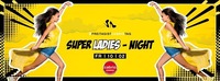 Super Ladies Night