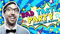 BAD TASTE Party