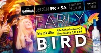 Early Bird - Happy Hour!@Fabrics - Musicclub