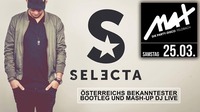 MAX presents ▲▲ Selecta LIVE in the MIX ▲▲