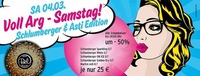 Voll Arg - Samstag! Schlumberger & Asti Edition