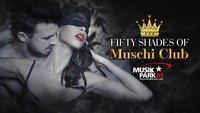 FIFTY Shades of Muschiclub@Musikpark-A1