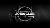 2010s Club w/ Noisey