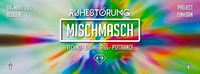 Ruhestörung pres. Mischmasch – Project Einhorn@Rush Club