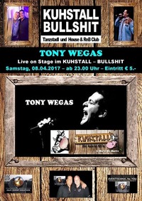 TONY WEGAS live im Kuhstall-Bullshit am 8. April 2017