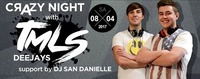 Crazy Night mit TMLS DJ´S und Resident DJ San Danielle!