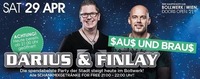 SAUS und Braus mit Darius & Finlay