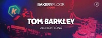 Tom Barkley - ALL NIGHT LONG (Bakery Floor)@Die Kantine