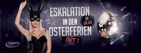 Eskalation in den Osterferien – Part One@Empire Club