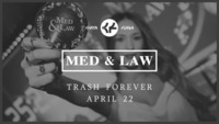 Med & Law - Sa 22.04. - Trash Forever@Chaya Fuera