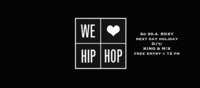 We Love Hip Hop Holiday Special 30.4. Roxy Dj's: King & Mix@Roxy Club