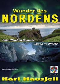 WUNDER DES NORDENS - Schottland im Sommer, Island im Winter. Multivision von Karl Hausjell@Stadthalle Enns