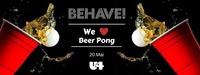 Behave! We love Beer Pong