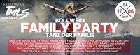 Bollwerk Family PARTY – TANZ der Familie!