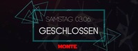 Samstag 03.06. Geschlossen@Monte