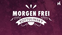 Morgen Frei@Kottulinsky Bar