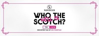 Who the hell is Scotch? • 14/06/17 • Next Day Holiday@Scotch Club