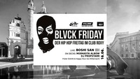 16.06. Blvck Friday mit Boshi San, Mixmasta Albow & Dj Propstarr@Roxy Club