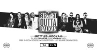 Straight Outta Balkan • Bottles & Hookah • 16/06/17@Scotch Club