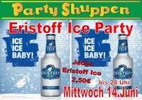 Mittwoch 14.Juni ,Eristoff Ice Party!@Partyshuppen Aspach