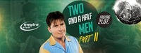 TWO and a half MEN - PARTY Excess - Part II@Empire Club