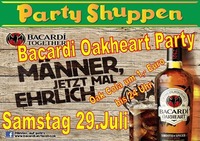 Samstag 29.Juli Bacardi Oakheart Party@Partyshuppen Aspach