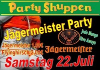 Samstag 22. Juli Jägermeisterparty@Partyshuppen Aspach