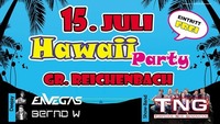 Hawaii Party 2017 | 15.Juli Gr. Reichenbach@Eventgelände Großreichenbach