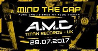 MIND THE GAP w/ A.M.C (Titan Records - UK)@Fluc / Fluc Wanne