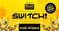 Switch! presents Pleasure & Traumatik@Fluc / Fluc Wanne