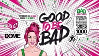 Good to be BAD - SA 29.07.@Praterdome