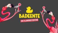 Badeente - Die Flamingo Edition@Säulenhalle