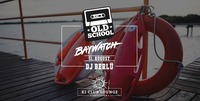 Old School - Baywatch Edition@K1 - Club Lounge