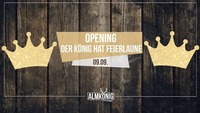 Opening - Der König hat Feierlaune@Almkönig