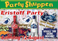 Samstag 12.August Eristoff Party@Partyshuppen Aspach