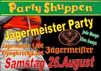 Samstag 26. August Jägermeisterparty@Partyshuppen Aspach