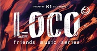 LOCO #2 - friends music series@K1 CLUB