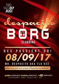 Despacito - wos passiert do? aka BORG Clubbing@Johnnys - The Castle of Emotions