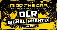 MIND THE GAP w/ DLR x Signal x Phentix@Fluc / Fluc Wanne