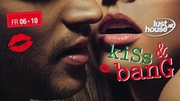 Kiss & Bang@Lusthouse