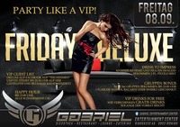 Friday deluxe!@Gabriel Entertainment Center