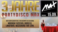 ▲▼ 3 JAHRE Partydisco MAX ▲▼@MAX Disco