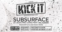 KICK IT' Dubstep and Drum&Bass pres. Subsurface@K-Shake