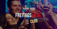 Freitags Liebe Club Edition!@Schauplatz